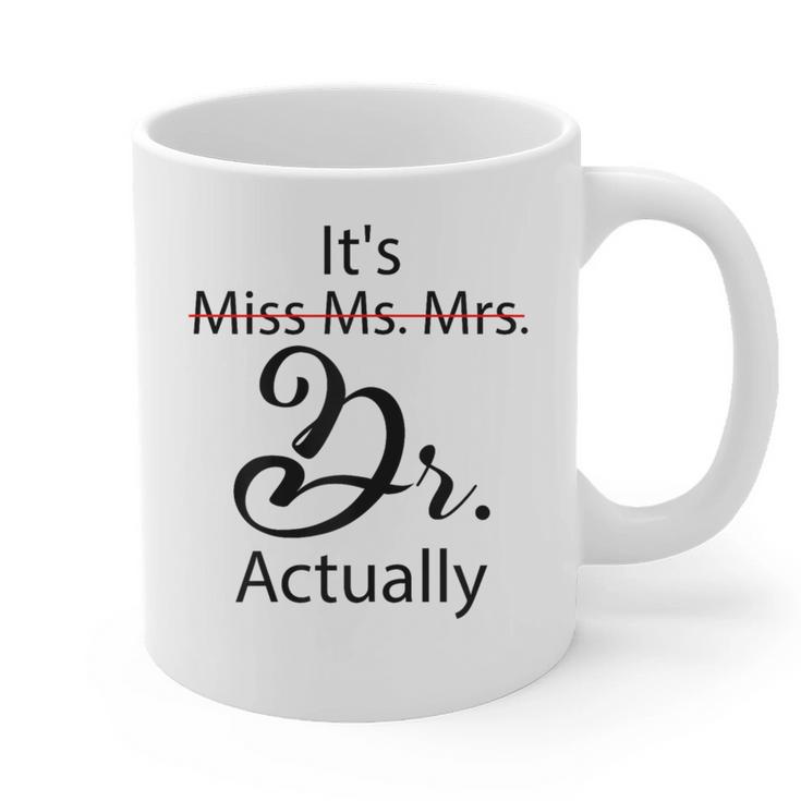 It's Miss Ms Mrs Dr Actually Doctor Graduation Graphic Print Coffee Mug