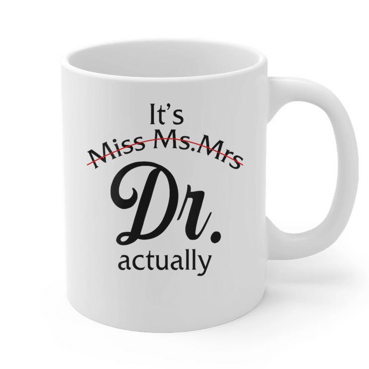 It's Miss Ms Mrs Dr Actually Doctor Graduation Women Graphic Print Coffee Mug