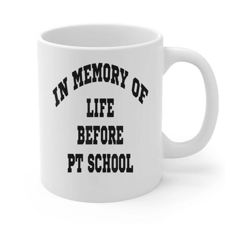 In Memory Of Life Before PT School Graphic Print Coffee Mug In Memory Of Life Before PT School Graphic Print Coffee Mug