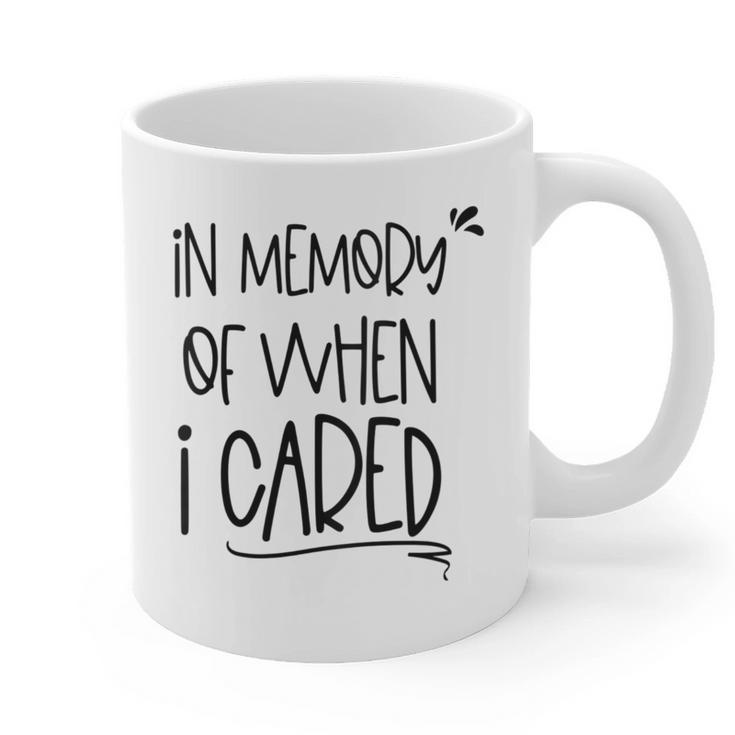 In Memory Of When I Cared Apathetic Sarcastic FED-UP Graphic Print Coffee Mug