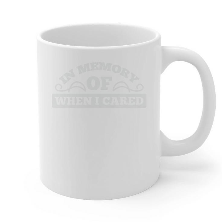 In Memory Of When I Cared Premium Tri-Blend T-Shirt Graphic Print Coffee Mug In Memory Of When I Cared Premium Tri-Blend T-Shirt Graphic Print Coffee Mug