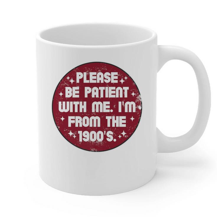 Patient I'm From The 1900s Fathers Day Please Be Premium Graphic Print Coffee Mug