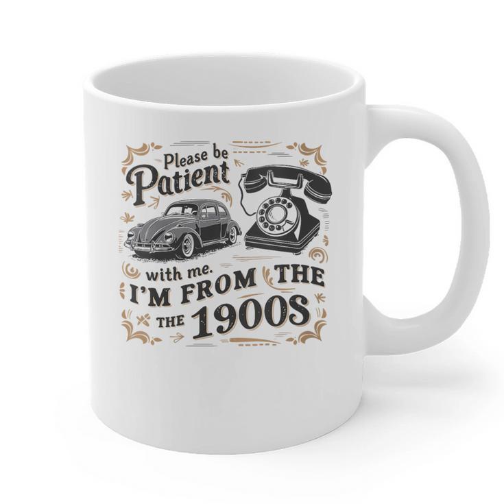 Please B Patient With Me I'm From The 1900s Vintage Graphic Print Coffee Mug Please B Patient With Me I'm From The 1900s Vintage Graphic Print Coffee Mug