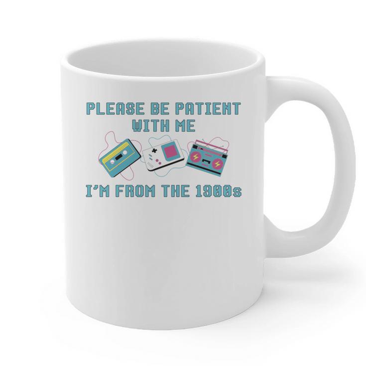 PLEASE BE PATIENT WITH ME I'M FROM THE 1900s 90s Meme Graphic Print Coffee Mug