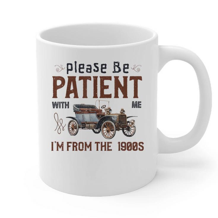 Please Be Patient I'm From The 1900s Antique Car Enthusiast Graphic Print Coffee Mug