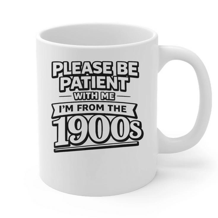 Please Be Patient I'm From The 1900s Boomer Gen-X Graphic Print Coffee Mug