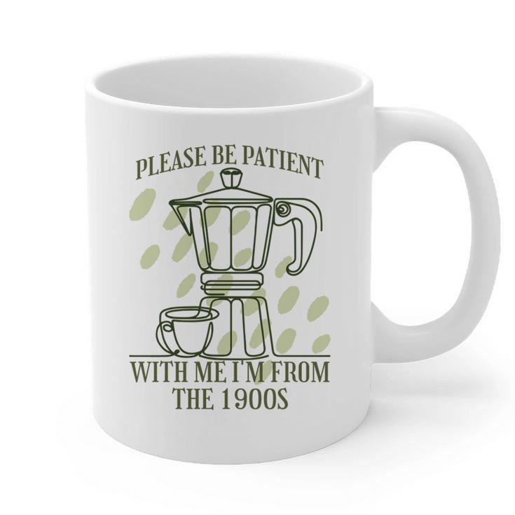 Please Be Patient With Me I'm From The 1900s Coffee Graphic Print Coffee Mug