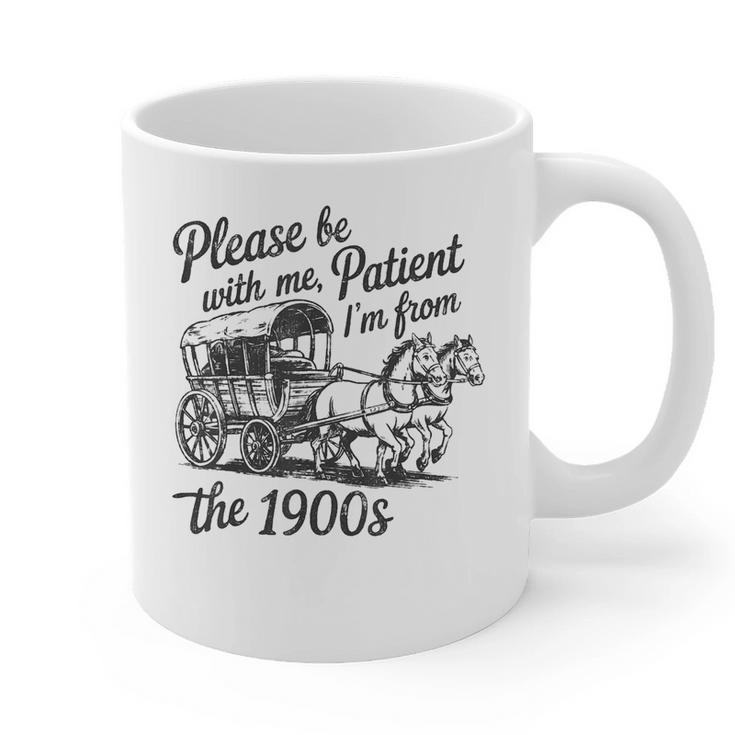 Please Be Patient With Me I'm From The 1900s Funny Graphic Print Coffee Mug