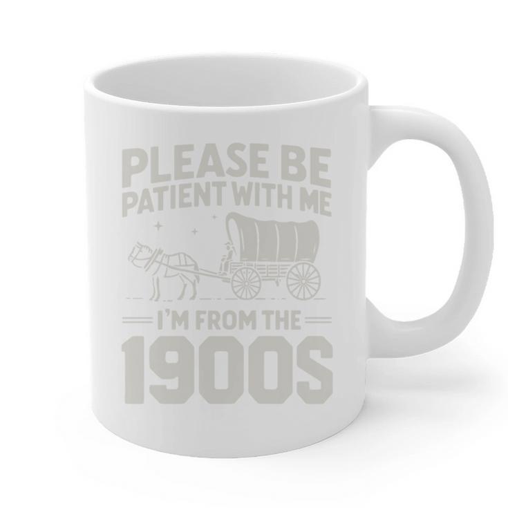 Please Be Patient I'm From The 1900s Sarcastic Saying Graphic Print Coffee Mug