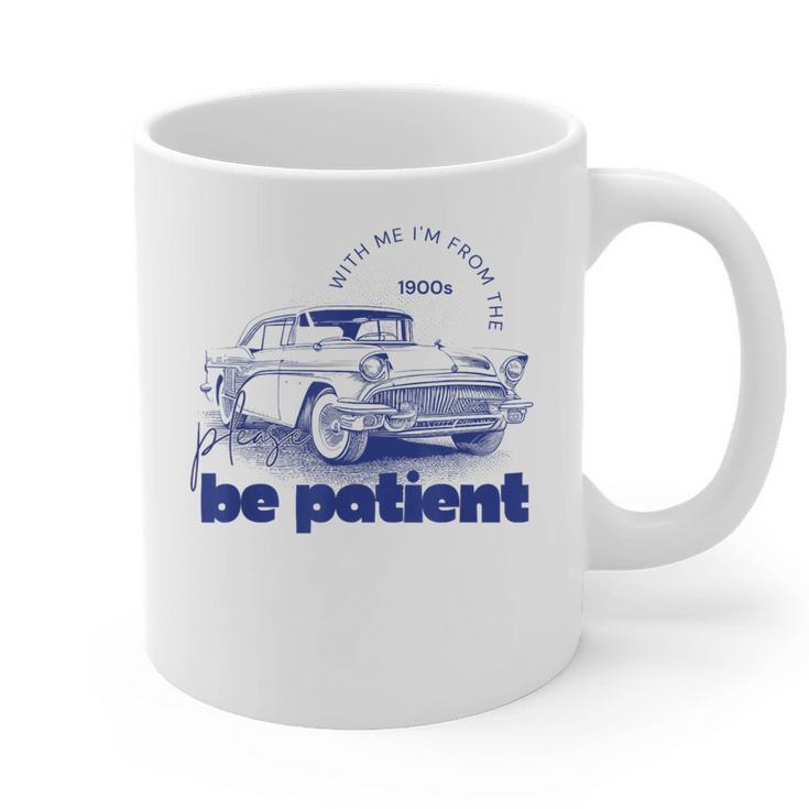 Please Be Patient With Me I'm From The 1900s Vintage Car Graphic Print Coffee Mug