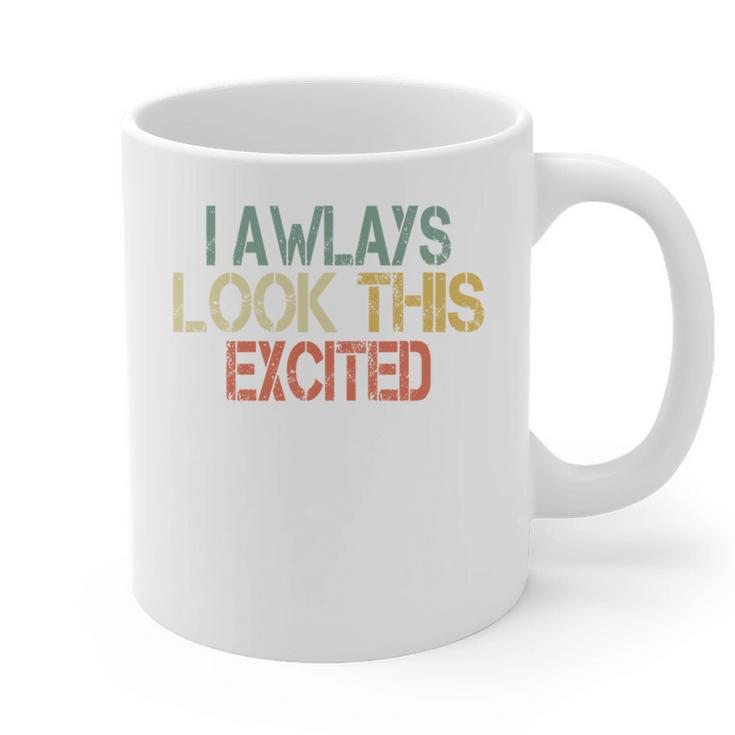 Sarcasm I Always Look This Excited Cool Introvert Graphic Print Coffee Mug