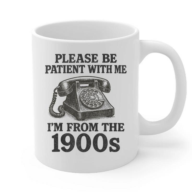 Sarcastic Please Be Patient I'm From The 1900s Graphic Print Coffee Mug