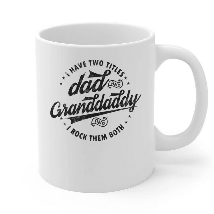 Saying Grandpa I Have Two Titles Dad & Granddaddy Graphic Print Coffee Mug