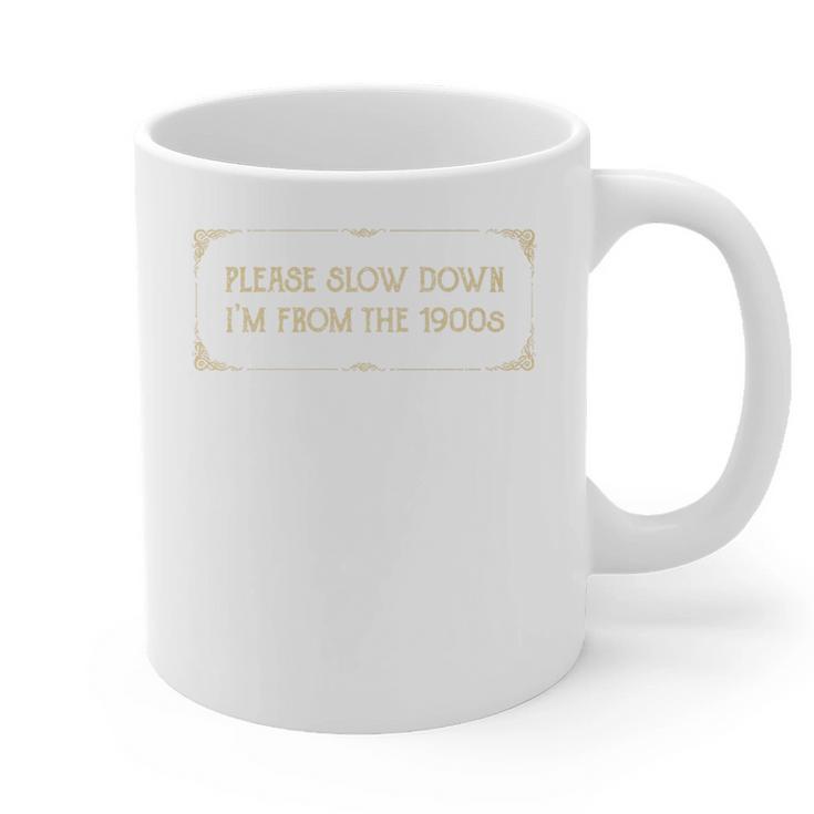 Slow Down I'm From The 1900s Premium Graphic Print Coffee Mug