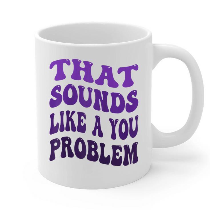 That Sounds Like A You Problem Groovy Introvert Raglan Baseball Tee Graphic Print Coffee Mug