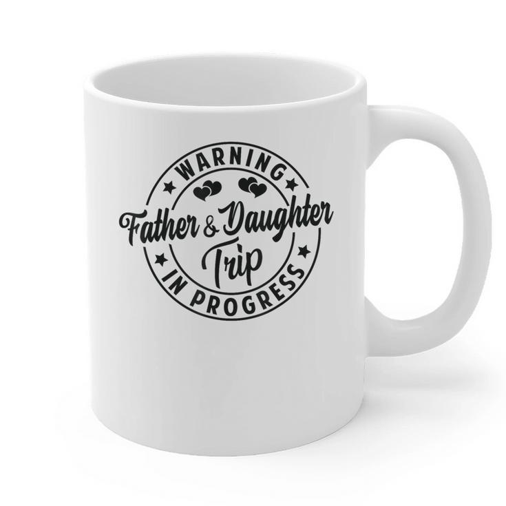 Warning Father Daughter Trip In Progress Trip With Dad Graphic Print Coffee Mug