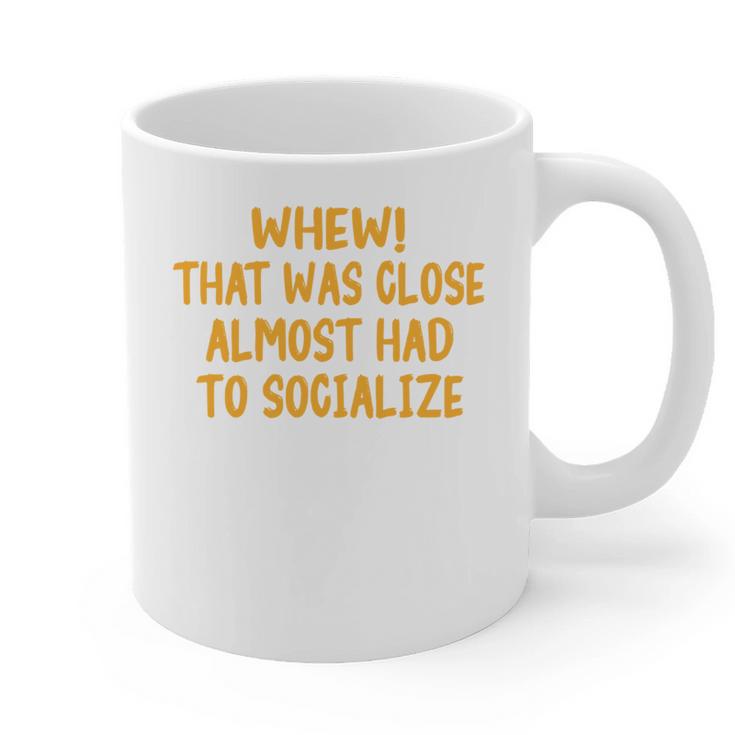 Whew That Was Close Almost Had To Socialize Introvert Graphic Print Coffee Mug