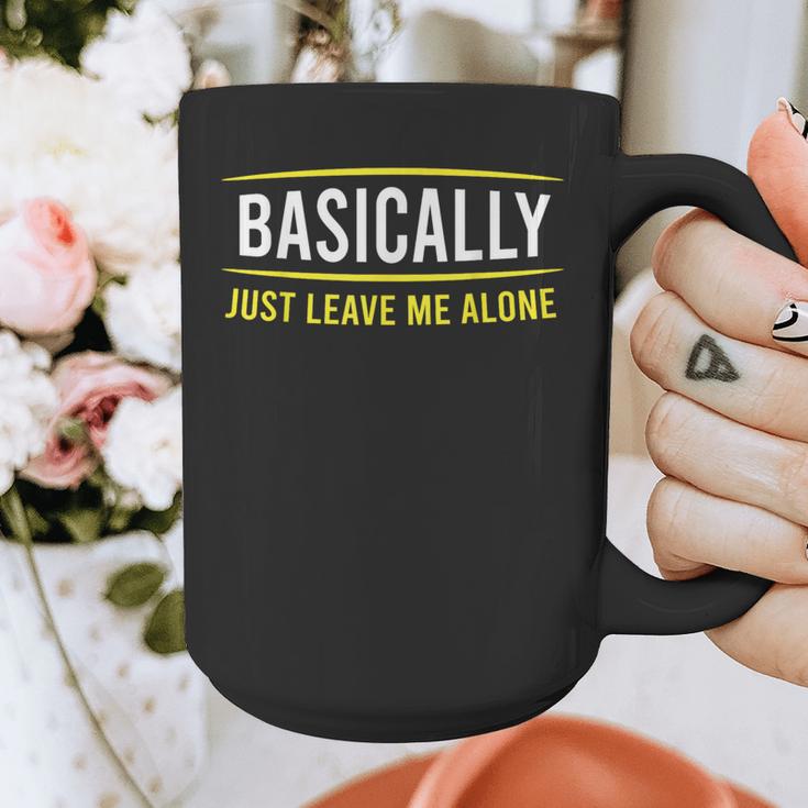Basically Just Leave Me Alone Introvert Sarcasm Graphic Print Coffee Mug Basically Just Leave Me Alone Introvert Sarcasm Graphic Print Coffee Mug