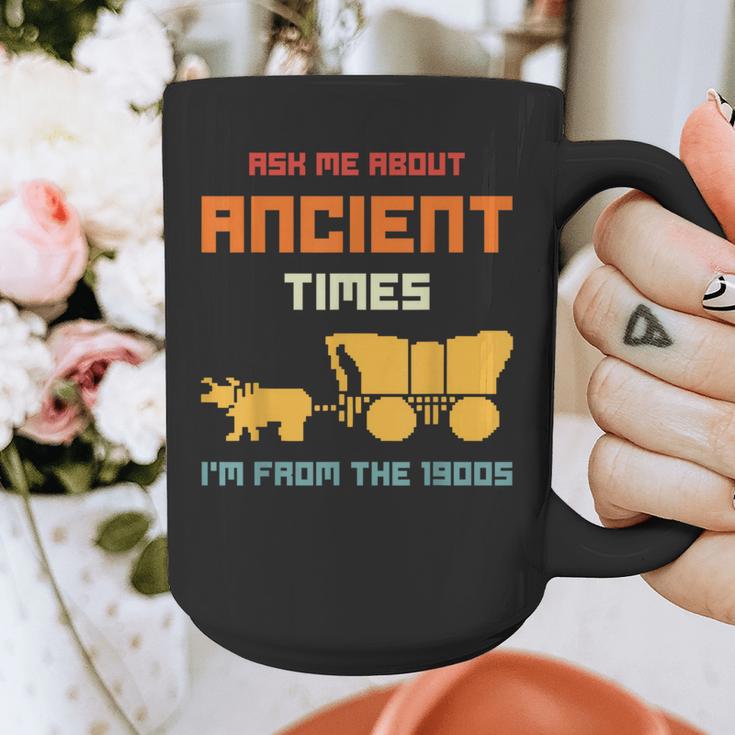 Ask Me About Ancient Times I'm From The 1900s Humorous Joke Graphic Print Coffee Mug Ask Me About Ancient Times I'm From The 1900s Humorous Joke Graphic Print Coffee Mug