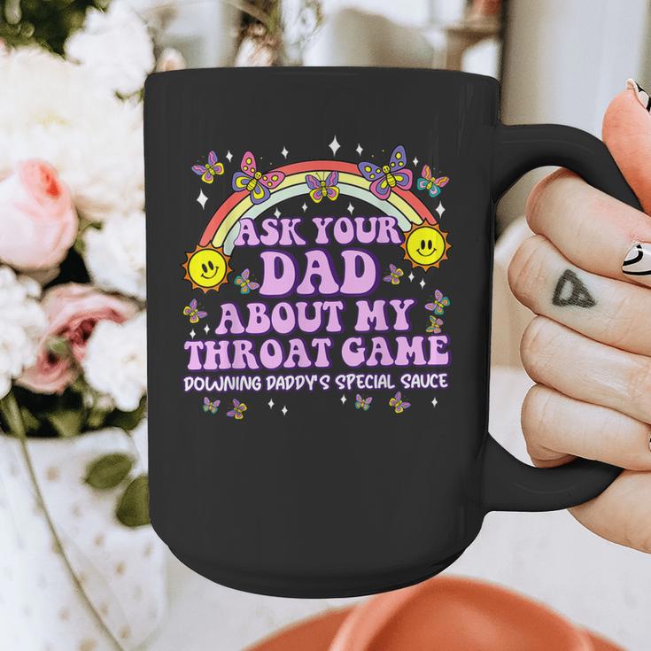 Ask Your Dad My Throat Game Embarrassing Adult Humor Graphic Print Coffee Mug