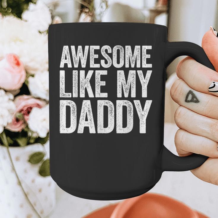 Awesome Like My Daddy Shirt Son Daughter Fathers Day Graphic Print Coffee Mug