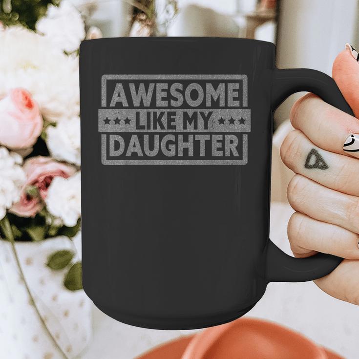 Awesome Like My Daughter Men Fathers Day Daddy Dad Graphic Print Coffee Mug