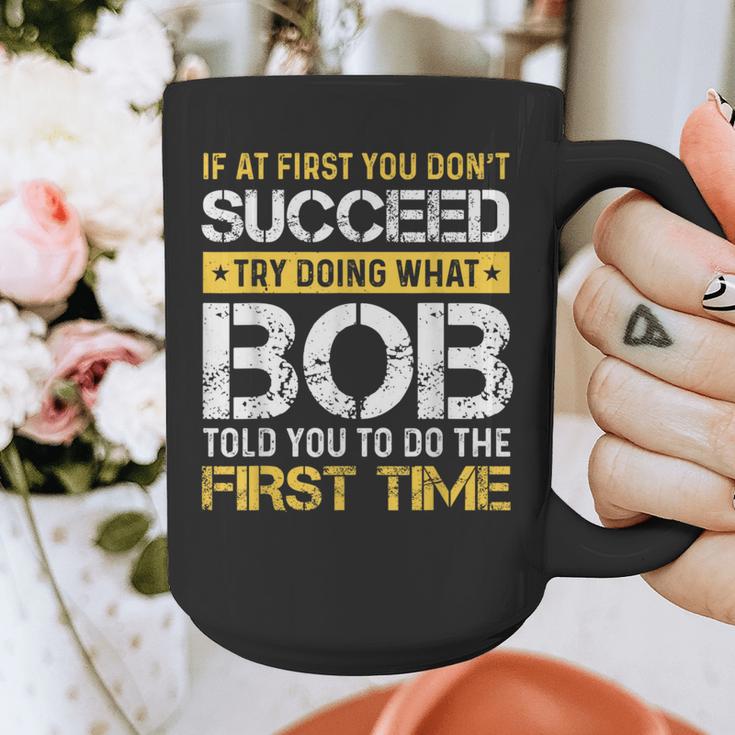 Bob If At First You Don't Succeed Father's Day Bob Dad Graphic Print Coffee Mug