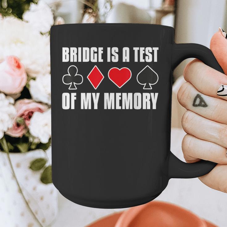 Bridge Is A Test Of My Memory Bridge Player Card Game Graphic Print Coffee Mug Bridge Is A Test Of My Memory Bridge Player Card Game Graphic Print Coffee Mug