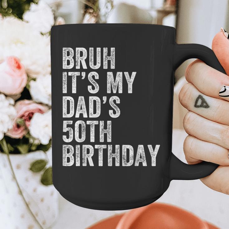Bruh It's My Dad's 50th Birthday 50 Years Old Dad Graphic Print Coffee Mug Bruh It's My Dad's 50th Birthday 50 Years Old Dad Graphic Print Coffee Mug