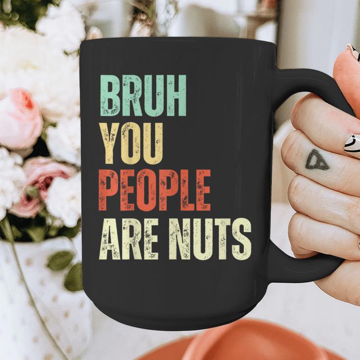 Bruh You People Are Nuts Introvert Saying Mean Graphic Print Coffee Mug
