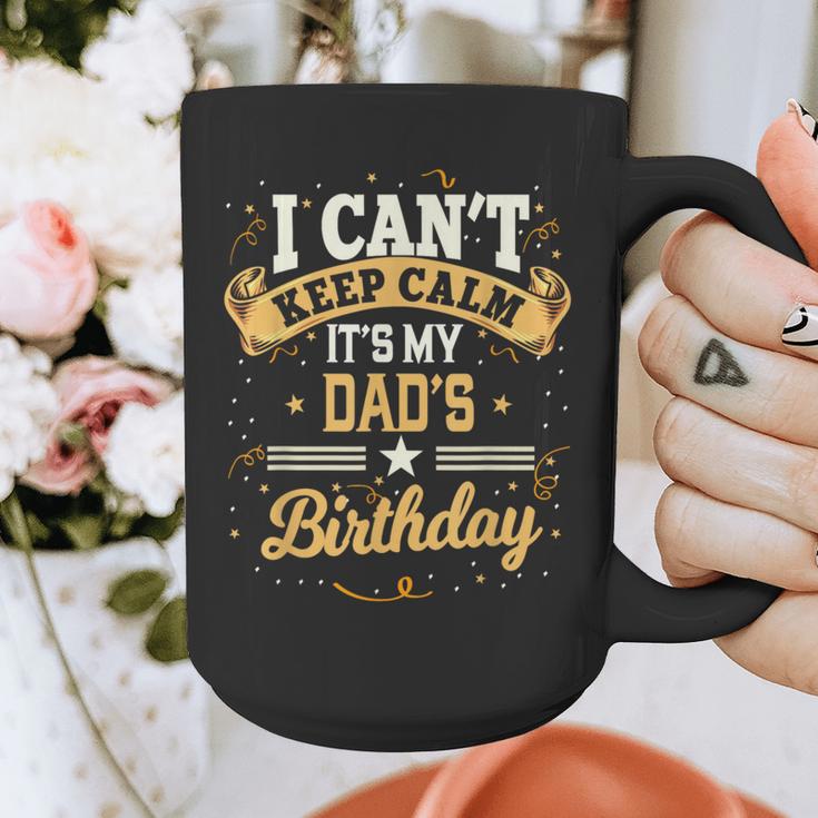 I Can't Keep Calm It's My Dad Birthday Graphic Print Coffee Mug