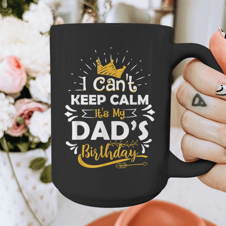 I Cant Keep Calm Its My Dad's Birthday Family Party Graphic Print Coffee Mug