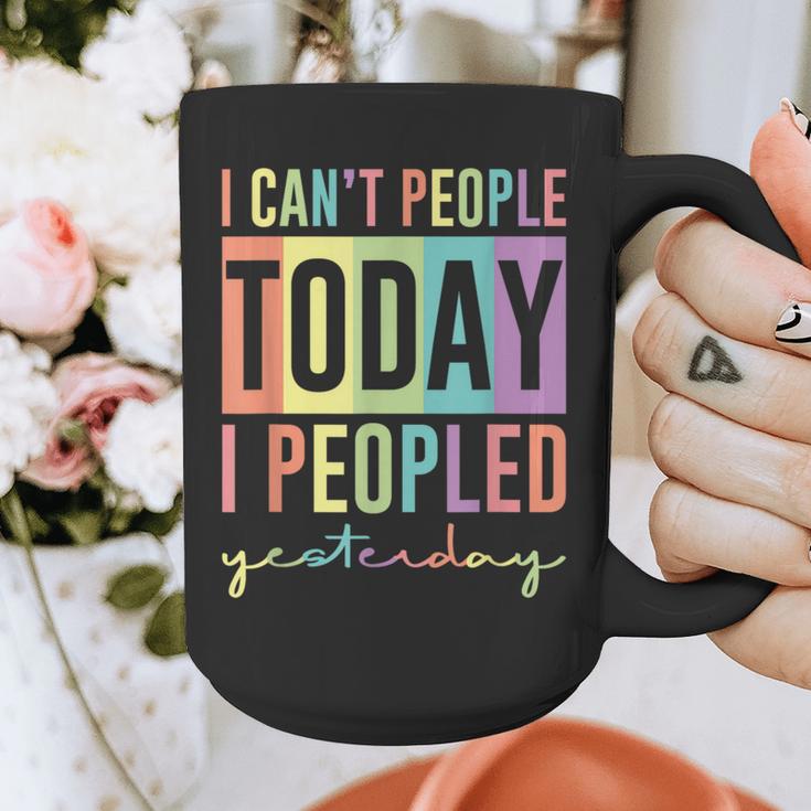 I Can't People Today I Peopled Yesterday Introvert Life Graphic Print Coffee Mug