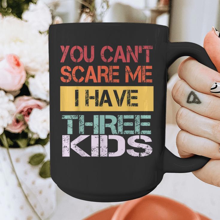 You Can't Scare Me I Have Three Kids Sons Mom Dad Joke Graphic Print Coffee Mug