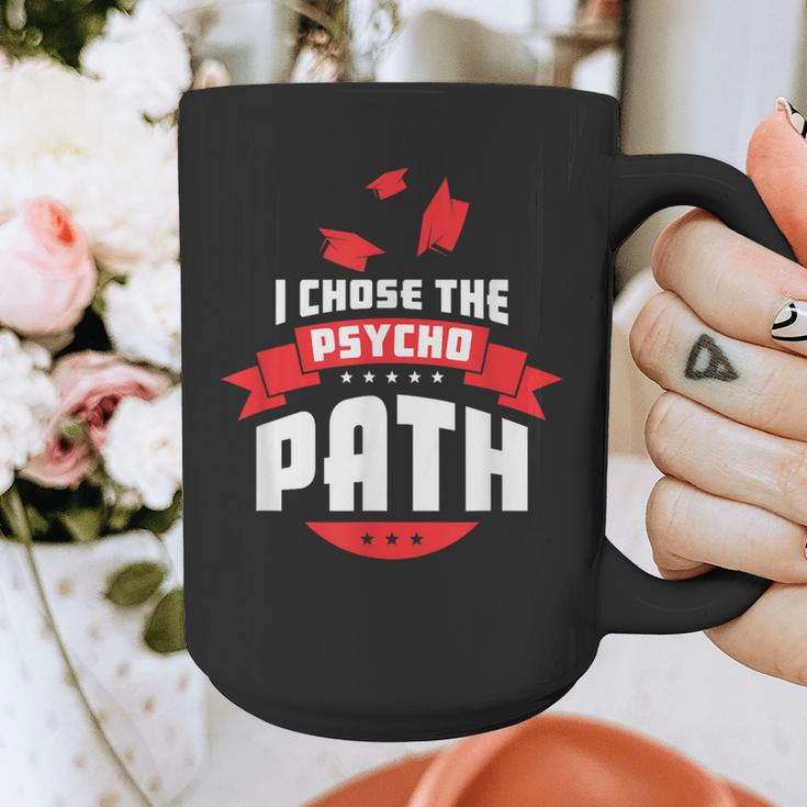 I Chose The Psycho Path School Graduation Graphic Print Coffee Mug