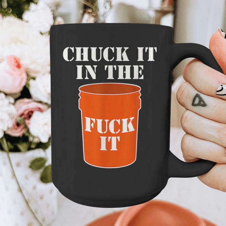 Chuck It In The Fuck It Bucket Meme Sarcastic Garage Dad Graphic Print Coffee Mug