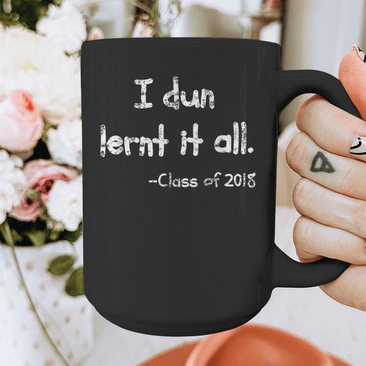 Class Of 2018 Graduation I Dun Lernt It All Graphic Print Coffee Mug