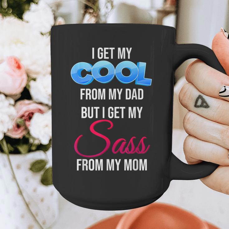 I Get My Cool From My Dad But I Get My Sass From My Mom Graphic Print Coffee Mug