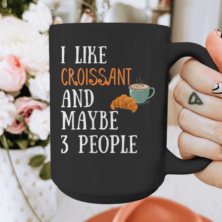 I Like Croissant And Maybe 3 People Baking Introvert Foodie Graphic Print Coffee Mug I Like Croissant And Maybe 3 People Baking Introvert Foodie Graphic Print Coffee Mug