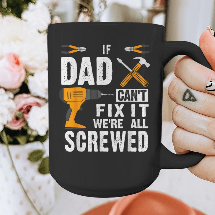 If Dad Can't Fix It We'Re All Screwed Graphic Print Coffee Mug