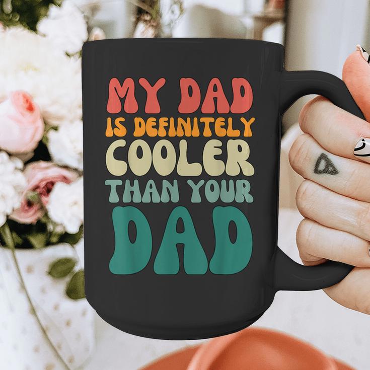 My Dad Is Cooler Than Your Dad Groovy Son Daughter Dad Graphic Print Coffee Mug My Dad Is Cooler Than Your Dad Groovy Son Daughter Dad Graphic Print Coffee Mug