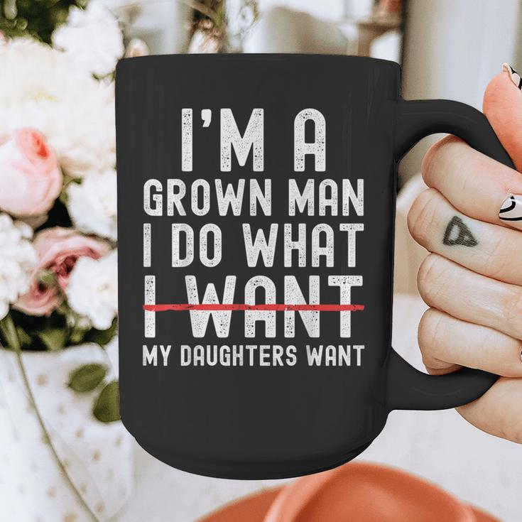 Dad Father I'm A Grown Man I Do What My Daughters Want Graphic Print Coffee Mug