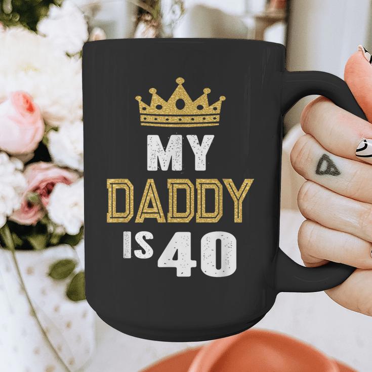 My Daddy Is 40 Years Old 40th Dad's Birthday For Him Graphic Print Coffee Mug My Daddy Is 40 Years Old 40th Dad's Birthday For Him Graphic Print Coffee Mug