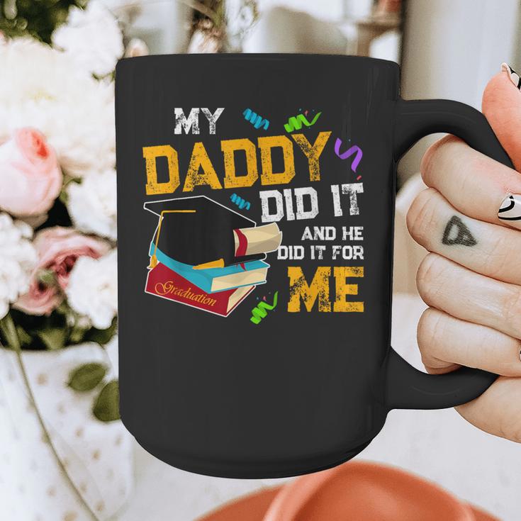 My Daddy Did It And He Did It For Me Graduate Graduation Graphic Print Coffee Mug