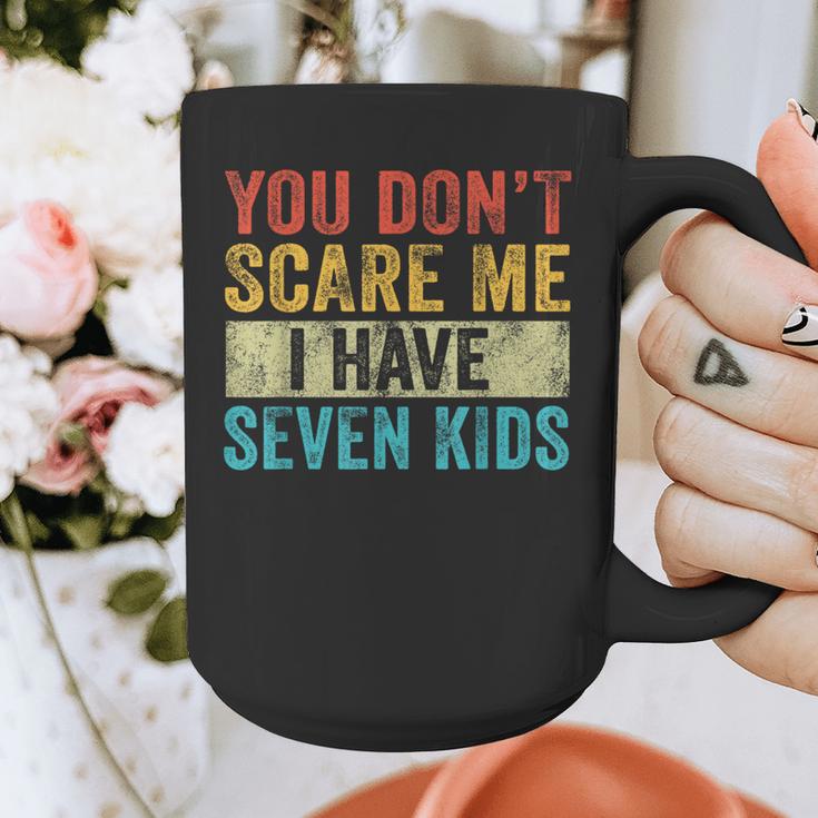 You Don't Scare Me I Have Seven Kids Mom Dad Vintage Retro Graphic Print Coffee Mug You Don't Scare Me I Have Seven Kids Mom Dad Vintage Retro Graphic Print Coffee Mug