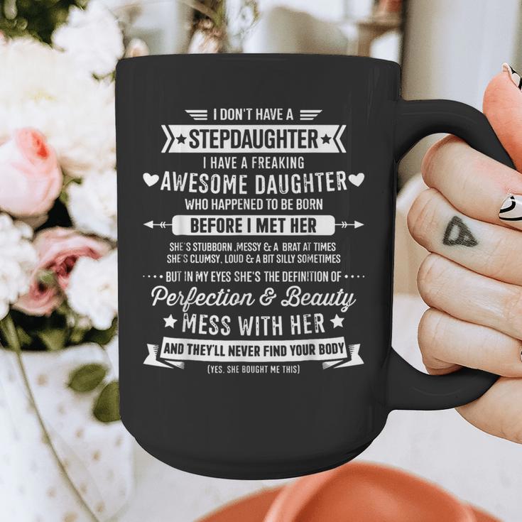 I Don't Have A Stepdaughter Bonus Dad Father's Day Stepdad Graphic Print Coffee Mug I Don't Have A Stepdaughter Bonus Dad Father's Day Stepdad Graphic Print Coffee Mug