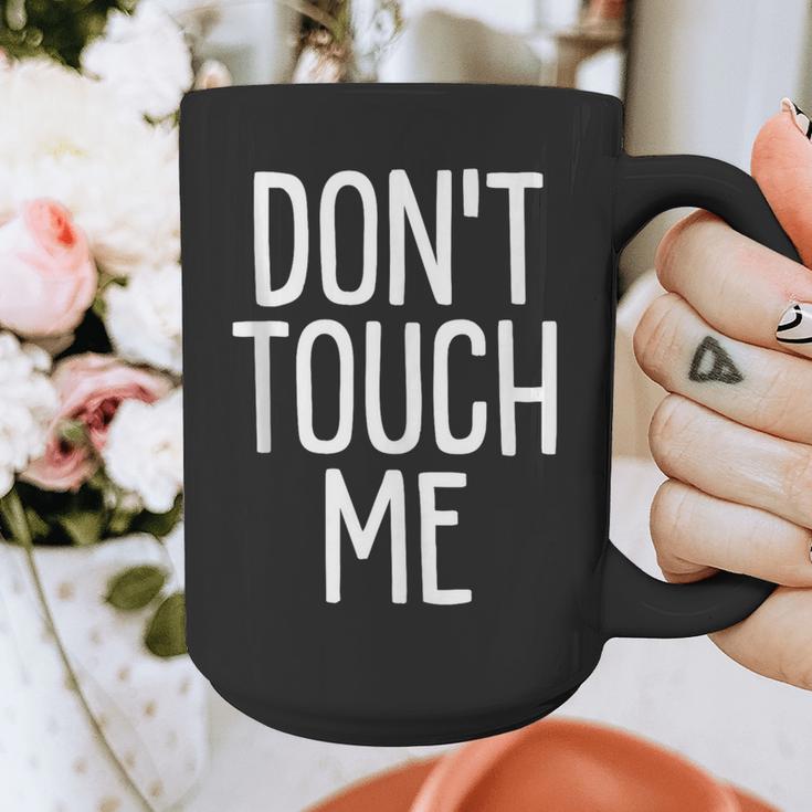 Don't Touch Me For Boy Girl Men Women Introvert Graphic Print Coffee Mug Don't Touch Me For Boy Girl Men Women Introvert Graphic Print Coffee Mug