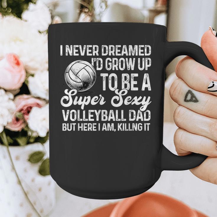 I Never Dreamed I'd Grow Up To Be A Sexy Volleyball Dad Graphic Print Coffee Mug I Never Dreamed I'd Grow Up To Be A Sexy Volleyball Dad Graphic Print Coffee Mug