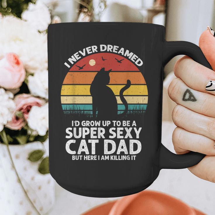 I Never Dreamed I'd Grow Up To Be a Super Sexy Cat Dad Graphic Print Coffee Mug I Never Dreamed I'd Grow Up To Be a Super Sexy Cat Dad Graphic Print Coffee Mug