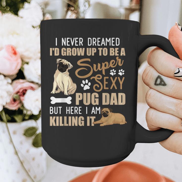 I Never Dreamed I'd Grow Up To Be A Super Sexy Pug Dad Graphic Print Coffee Mug